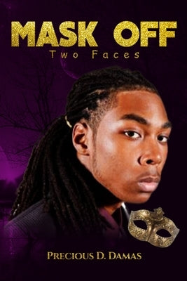 Mask Off: Two Faces Paperback Pearly Gates Publishing LLC