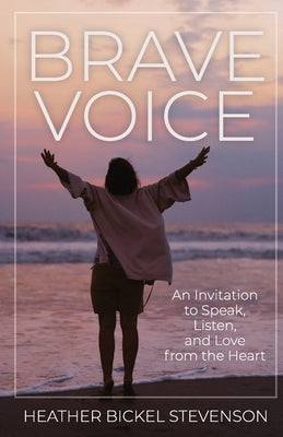 Brave Voice: An Invitation to Speak, Listen, and Love from the Heart Paperback Story Sanctum Publishing