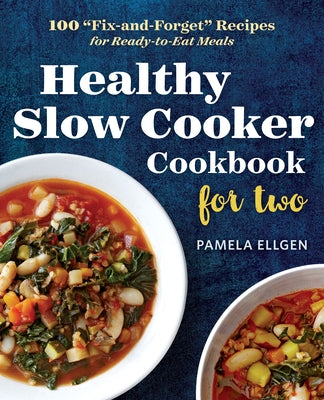 Healthy Slow Cooker Cookbook for Two: 100 "fix-And-Forget" Recipes for Ready-To-Eat Meals Paperback Rockridge Press