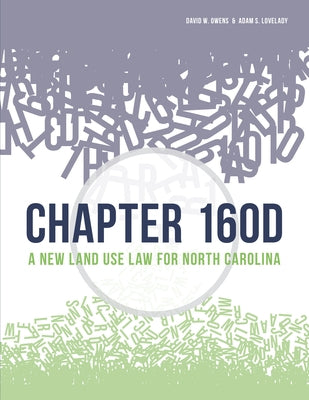 Chapter 160d: A New Land Use Law for North Carolina by Lovelady, Adam