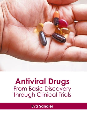 Antiviral Drugs: From Basic Discovery Through Clinical Trials by Sandler, Eva