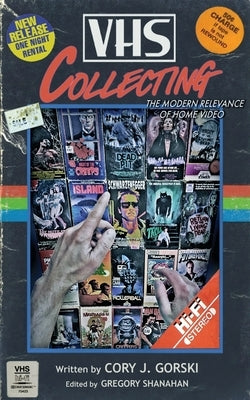 VHS Collecting: The Modern Relevance of Home Video Paperback Independently Published