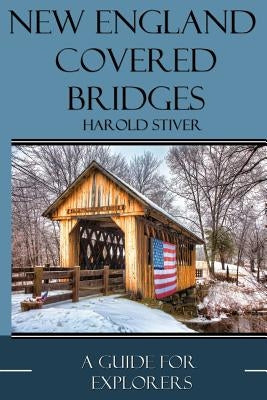 New England Covered Bridges Paperback Harold Stiver