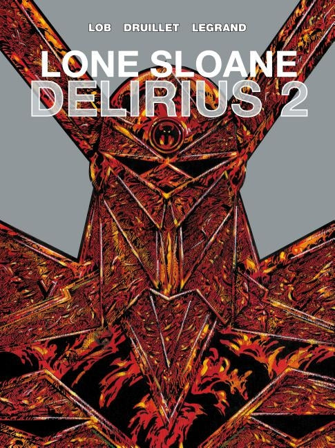 Lone Sloane: Delirius Vol. 2 by Druillet, Philippe