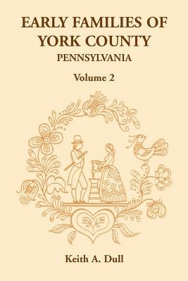 Early Families of York County, Pennsylvania, Volume 2 Paperback Heritage Books