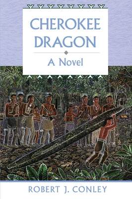 Cherokee Dragon: A Novel of the Real People Paperback University of Oklahoma Press
