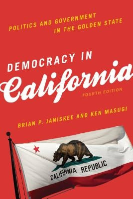 Democracy in California: Politics and Government in the Golden State, Fourth Edition Paperback Rowman & Littlefield Publishers