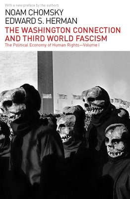 The Washington Connection and Third World Fascism: The Political Economy of Human Rights: Volume I Paperback Haymarket Books