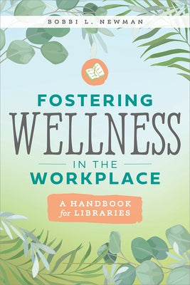 Fostering Wellness in the Workplace: A Handbook for Libraries Paperback ALA Editions