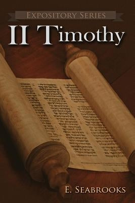 II Timothy: A Literary Commentary On Paul the Apostle's Second Letter to Timothy by Seabrooks, Edward L.