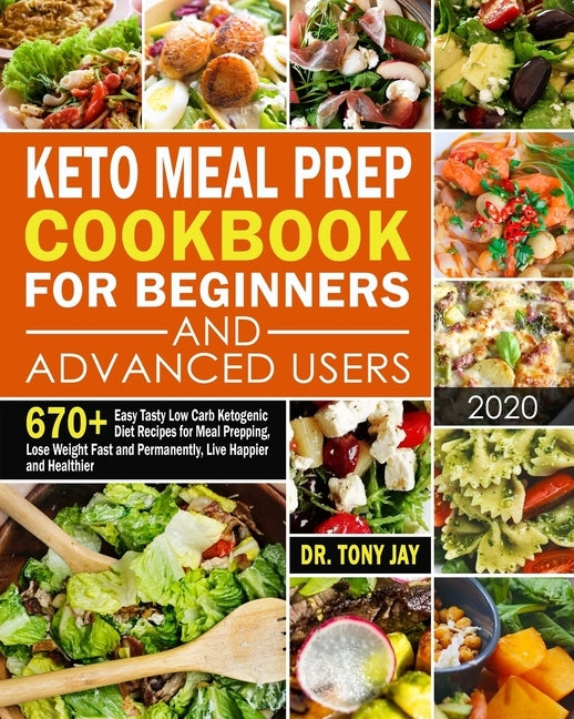 Keto Meal Prep Cookbook for Beginners and Advanced Users: 670+ Easy Tasty Low Carb Ketogenic Diet Recipes for Meal Prepping, Lose Weight Fast and Perm Independently Published