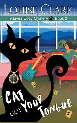Cat Got Your Tongue (The 9 Lives Cozy Mystery Series, Book 3) by Clark, Louise