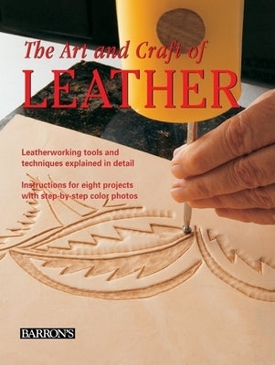 The Art and Craft of Leather: Leatherworking Tools and Techniques Explained in Detail by Llado I. Riba, Maria Teresa