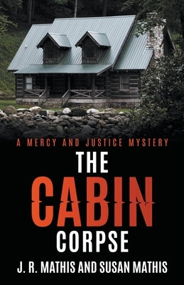 The Cabin Corpse Paperback Mercy and Justice Mysteries