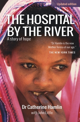 The Hospital by the River: A Story of Hope by Hamlin, Catherine