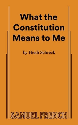 What the Constitution Means to Me Paperback Samuel French, Inc.