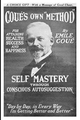 Self Mastery Through Conscious Autosuggestion by Cou, Emile