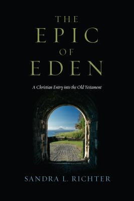 The Epic of Eden: A Christian Entry Into the Old Testament Paperback IVP Academic