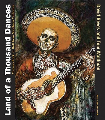 Land of a Thousand Dances: Chicano Rock 'n' Roll from Southern California by Reyes, David
