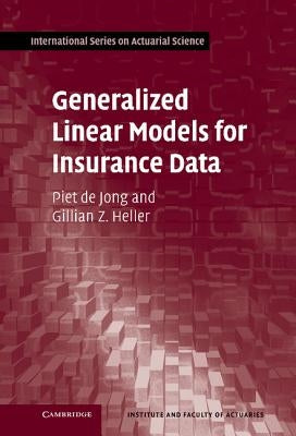 Generalized Linear Models for Insurance Data by de Jong, Piet
