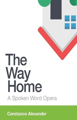 The Way Home: A spoken word opera Paperback Finishing Line Press