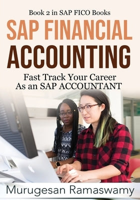 SAP Financial Accounting: Fast Track Your Career As an SAP ACCOUNTANT Paperback Murugesan Ramaswamy