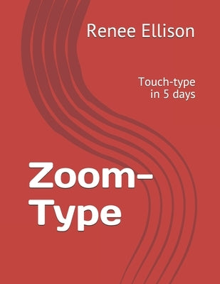 Zoom-Type: Touch-type in 5 days Paperback Independently Published