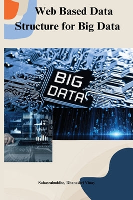 Web based data structure for big data by Dhanashri Vinay, Sahasrabuddhe