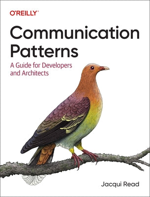 Communication Patterns: A Guide for Developers and Architects Paperback O'Reilly Media