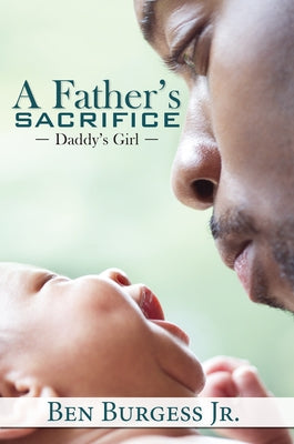 A Father's Sacrifice by Burgess, Ben