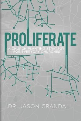 Proliferate: A Church Planting Strategy for Everyday Churches Paperback Lucid Books