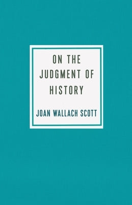 On the Judgment of History Paperback Columbia University Press