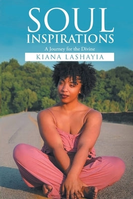 Soul Inspiration: A Journey for the Divine Paperback Kiana Lashayia Hamilton Publishing