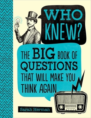 Who Knew?: The Big Book of Questions That Will Make You Think Again by Herman, Sarah