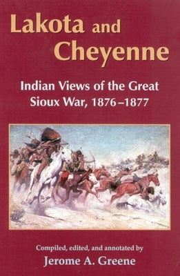 Lakota and Cheyenne: Indian Views of the Great Sioux War, 1876-1877 Paperback University of Oklahoma Press