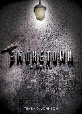 Smoketown by Johnson, Tenea D.