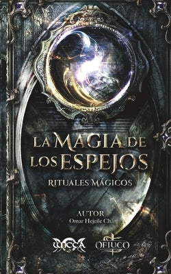 La Magia de los Espejos by Hejeile, Omar