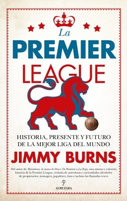 La Premier League by Burns, James Alexander