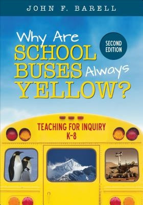 Why Are School Buses Always Yellow?: Teaching for Inquiry, K-8 Paperback Corwin Publishers