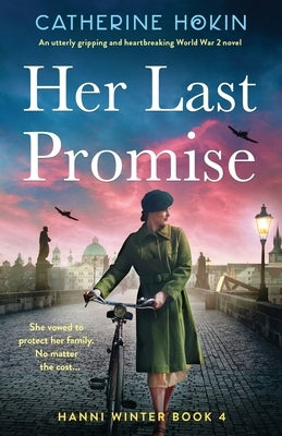 Her Last Promise: An utterly gripping and heartbreaking World War 2 novel by Hokin, Catherine