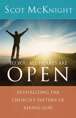 To You All Hearts Are Open: Revitalizing the Church's Pattern of Asking God Paperback Paraclete Press (MA)