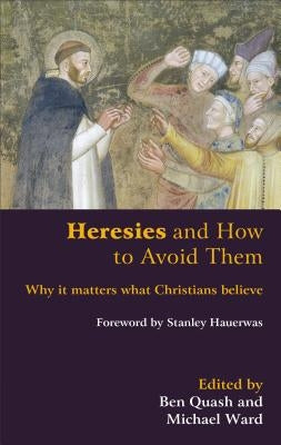 Heresies and How to Avoid Them: Why It Matters What Christians Believe Paperback Baker Academic