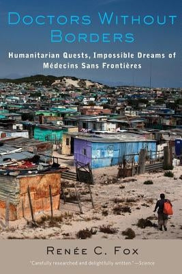 Doctors Without Borders: Humanitarian Quests, Impossible Dreams of Médecins Sans Frontières Paperback Johns Hopkins University Press