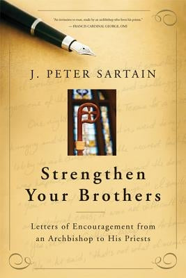 Strengthen Your Brothers: Letters of Encouragement from an Archbishop to His Priests Paperback Liturgical Press