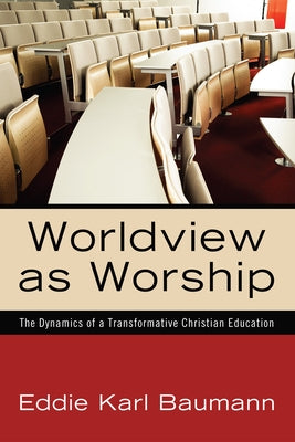Worldview as Worship Paperback Wipf & Stock Publishers