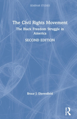 The Civil Rights Movement: The Black Freedom Struggle in America by Dierenfield, Bruce J.