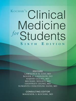 Kochar's Clinical Medicine for Students: Sixth Edition by Kochar, Et Al Mahendr S.