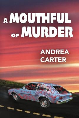 A Mouthful of Murder by Carter, Andrea