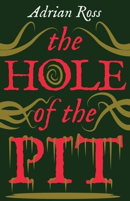 The Hole of the Pit: The Lost Classic of Weird Fiction by Ross, Adrian