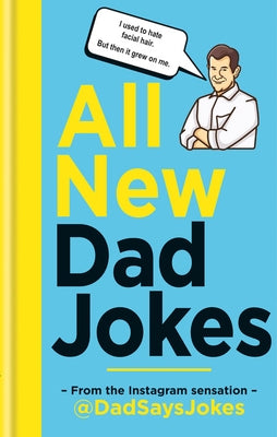 All New Dad Jokes: From the Instagram Sensation @Dadsaysjokes by @dadsaysjokes